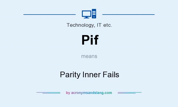 What does Pif mean? It stands for Parity Inner Fails