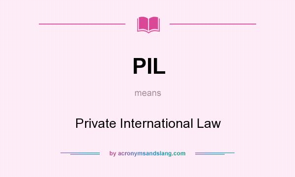 What does PIL mean? It stands for Private International Law