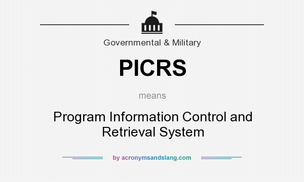What does PICRS mean? It stands for Program Information Control and Retrieval System