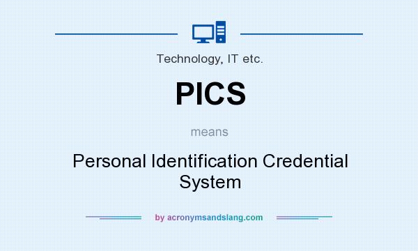 What does PICS mean? It stands for Personal Identification Credential System