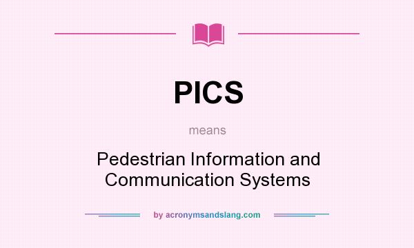 What does PICS mean? It stands for Pedestrian Information and Communication Systems