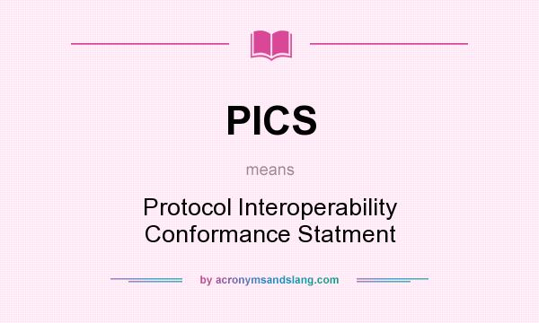 What does PICS mean? It stands for Protocol Interoperability Conformance Statment