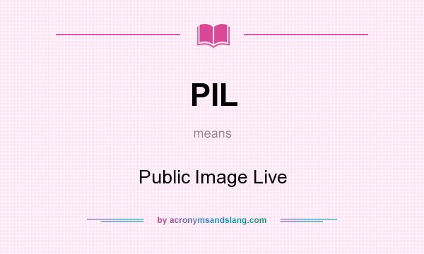 What does PIL mean? It stands for Public Image Live