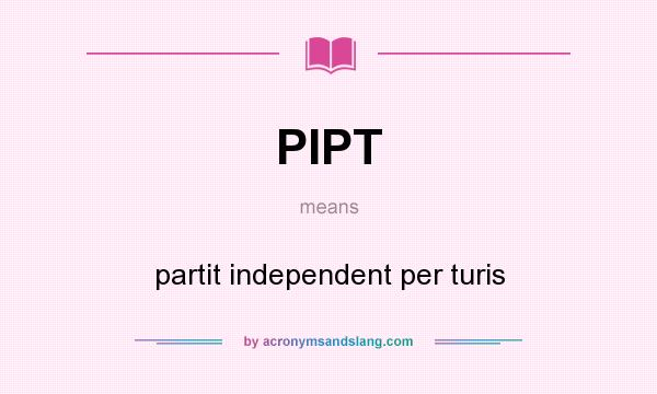 What does PIPT mean? It stands for partit independent per turis