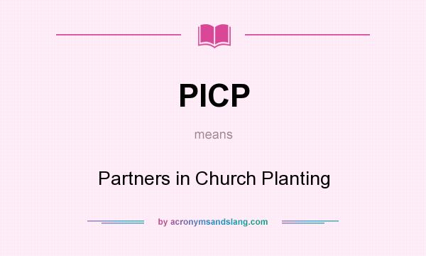 What does PICP mean? It stands for Partners in Church Planting