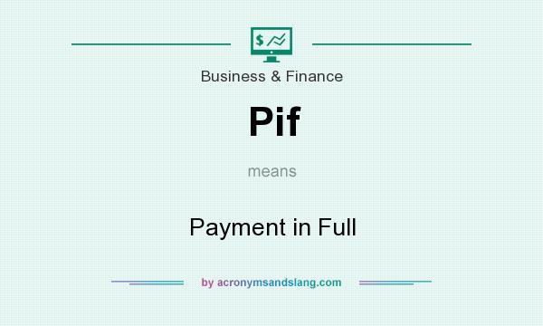 What does Pif mean? It stands for Payment in Full