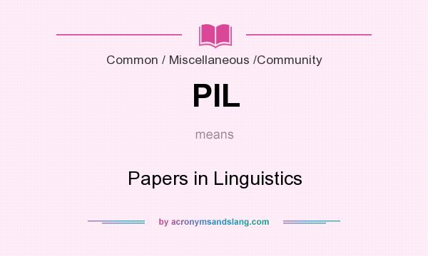 What does PIL mean? It stands for Papers in Linguistics