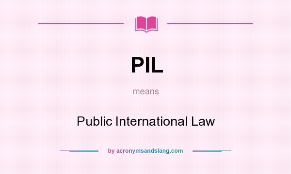 What does PIL mean? It stands for Public International Law