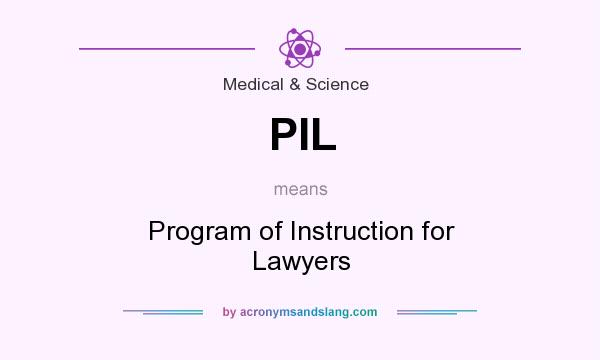 What does PIL mean? It stands for Program of Instruction for Lawyers