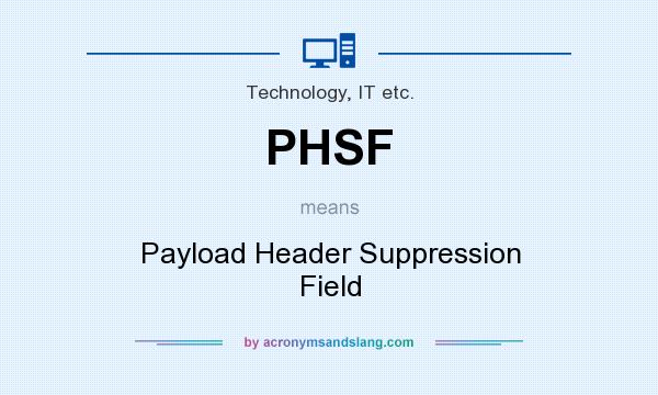 What does PHSF mean? It stands for Payload Header Suppression Field