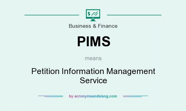 What does PIMS mean? It stands for Petition Information Management Service
