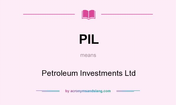 What does PIL mean? It stands for Petroleum Investments Ltd