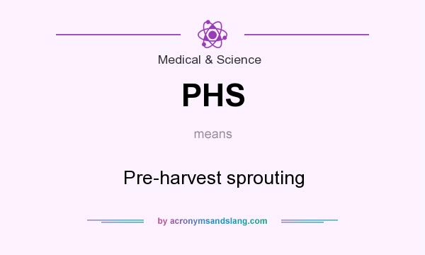 What does PHS mean? It stands for Pre-harvest sprouting