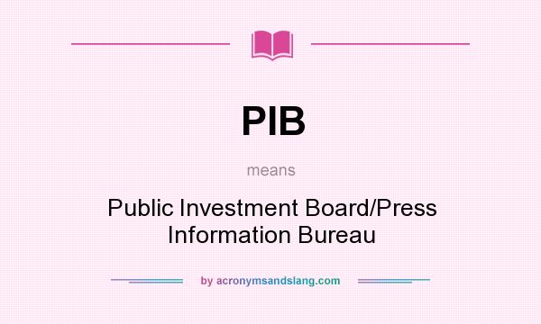 What does PIB mean? It stands for Public Investment Board/Press Information Bureau
