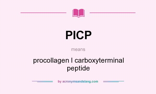 What does PICP mean? It stands for procollagen I carboxyterminal peptide