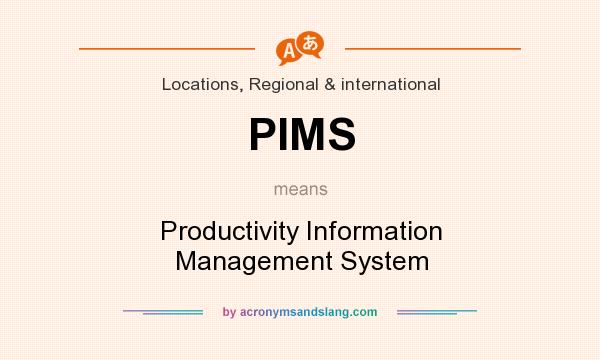 What does PIMS mean? It stands for Productivity Information Management System