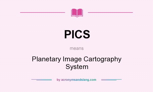 What does PICS mean? It stands for Planetary Image Cartography System