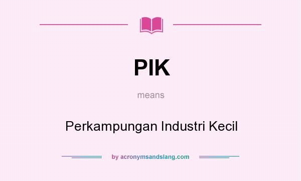 What does PIK mean? It stands for Perkampungan Industri Kecil