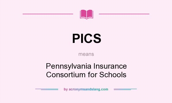 What does PICS mean? It stands for Pennsylvania Insurance Consortium for Schools
