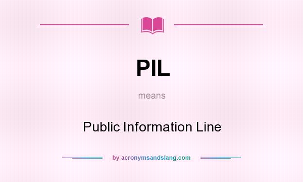 What does PIL mean? It stands for Public Information Line