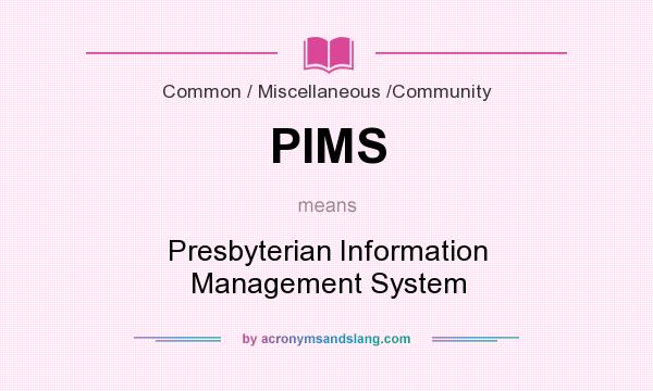 What does PIMS mean? It stands for Presbyterian Information Management System
