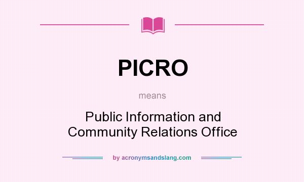 What does PICRO mean? It stands for Public Information and Community Relations Office