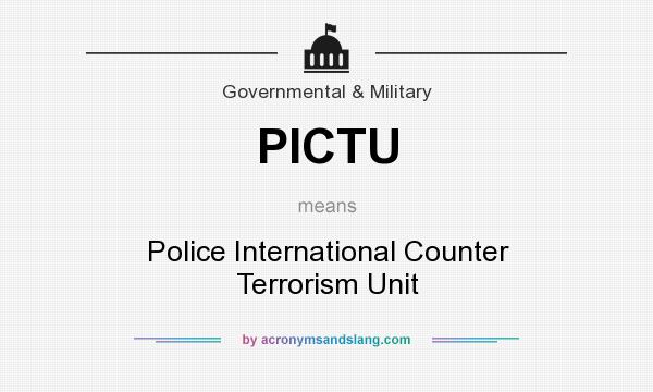 What does PICTU mean? It stands for Police International Counter Terrorism Unit