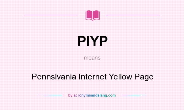 What does PIYP mean? It stands for Pennslvania Internet Yellow Page