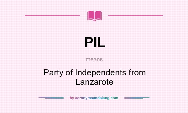 What does PIL mean? It stands for Party of Independents from Lanzarote