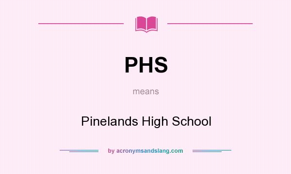 What does PHS mean? It stands for Pinelands High School