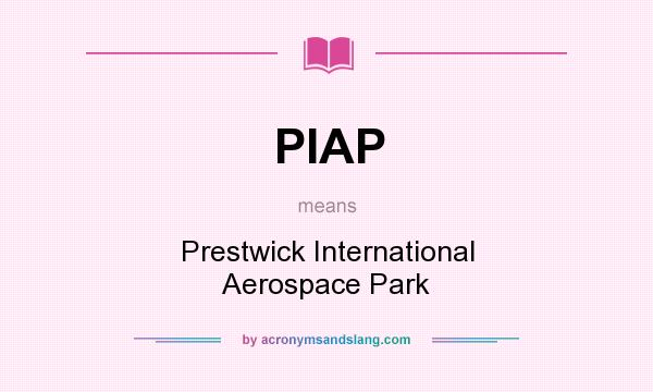 What does PIAP mean? It stands for Prestwick International Aerospace Park