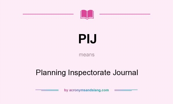 What does PIJ mean? It stands for Planning Inspectorate Journal
