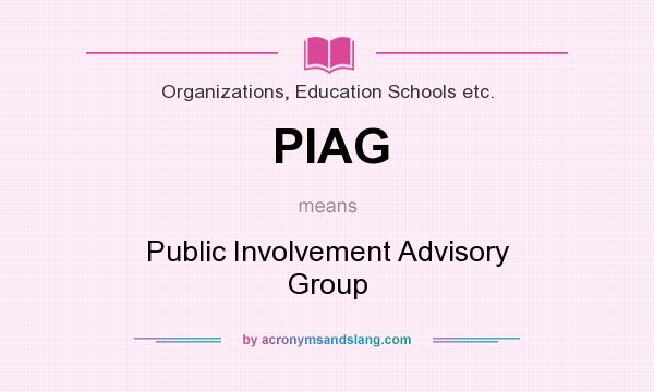 What does PIAG mean? It stands for Public Involvement Advisory Group