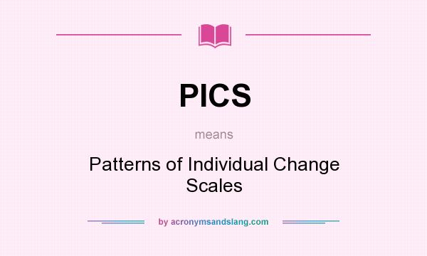 What does PICS mean? It stands for Patterns of Individual Change Scales