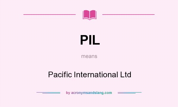 What does PIL mean? It stands for Pacific International Ltd