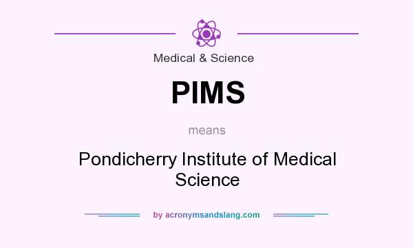 What does PIMS mean? It stands for Pondicherry Institute of Medical Science