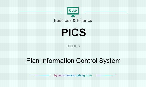 What does PICS mean? It stands for Plan Information Control System