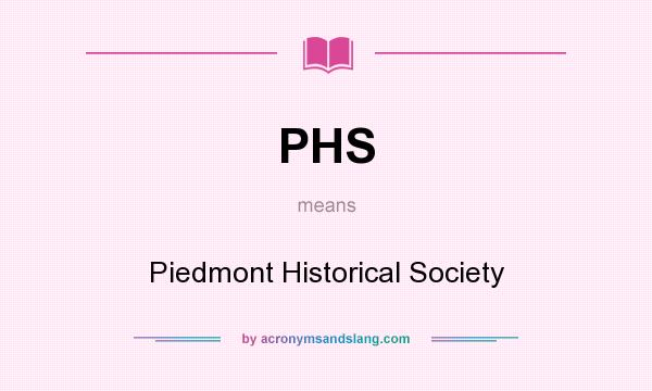 What does PHS mean? It stands for Piedmont Historical Society