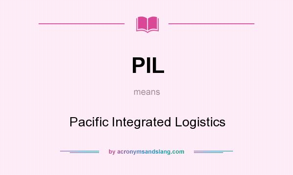 What does PIL mean? It stands for Pacific Integrated Logistics