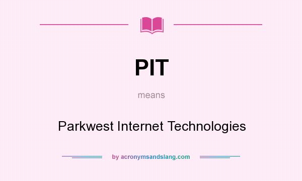 What does PIT mean? It stands for Parkwest Internet Technologies