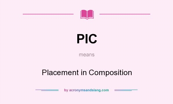 What does PIC mean? It stands for Placement in Composition