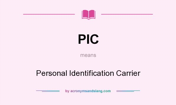 What does PIC mean? It stands for Personal Identification Carrier