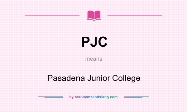 What does PJC mean? It stands for Pasadena Junior College