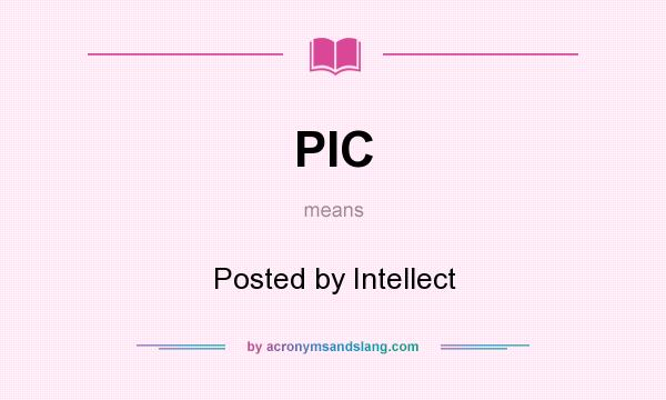 What does PIC mean? It stands for Posted by Intellect