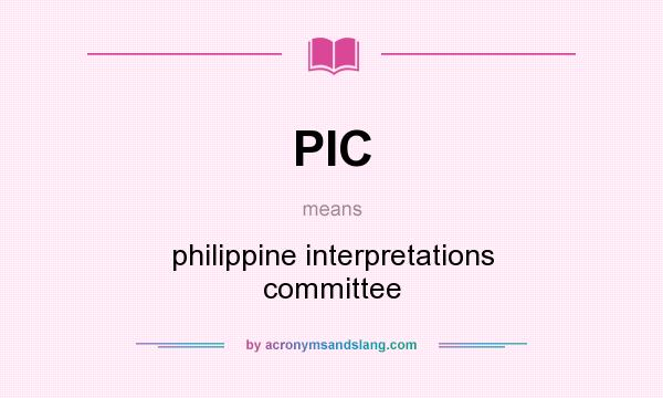 What does PIC mean? It stands for philippine interpretations committee