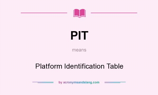 What does PIT mean? It stands for Platform Identification Table
