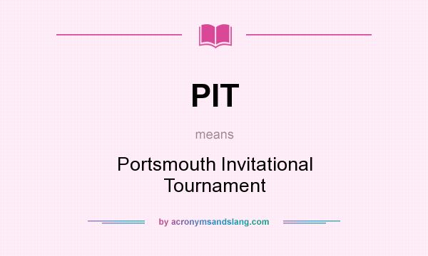 What does PIT mean? It stands for Portsmouth Invitational Tournament