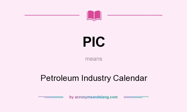 What does PIC mean? It stands for Petroleum Industry Calendar
