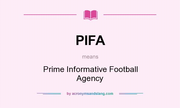 What does PIFA mean? It stands for Prime Informative Football Agency
