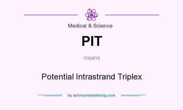 What does PIT mean? It stands for Potential Intrastrand Triplex
